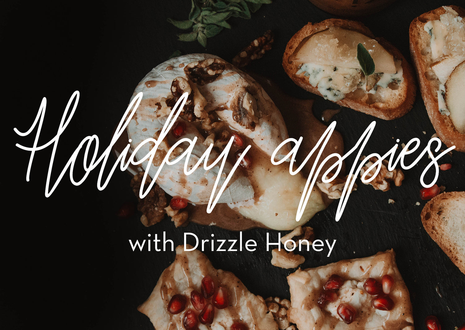Holiday Appetizers with Drizzle Honey