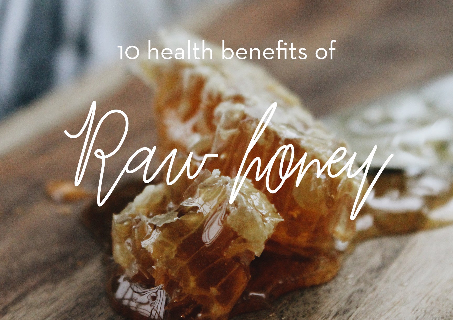 10 Health Benefits of Raw Honey - blog post image.
